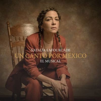 A Batalha das Ideias: O Papel de Natalia Lafourcade na Revolução Musical Mexicana Moderna